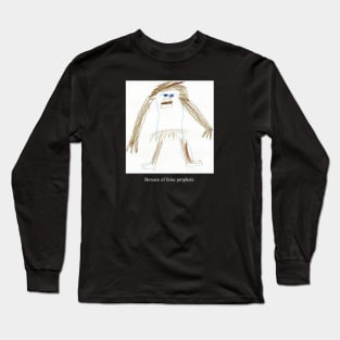 Beware of false prophets. Long Sleeve T-Shirt